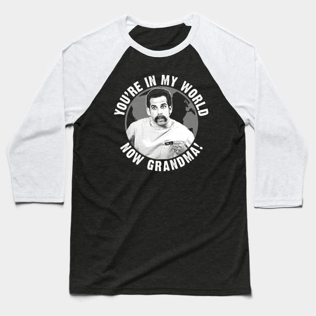 Happy Gilmore You're In My World Now Grandma Baseball T-Shirt by scribblejuice